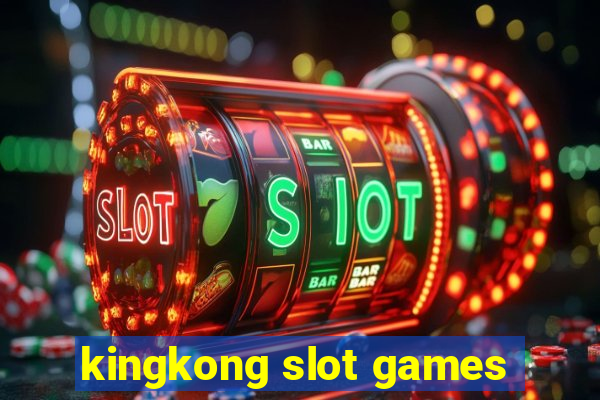 kingkong slot games