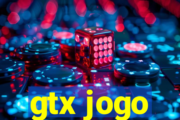 gtx jogo