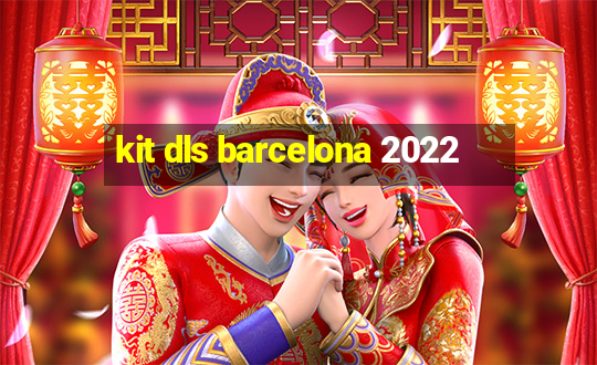 kit dls barcelona 2022