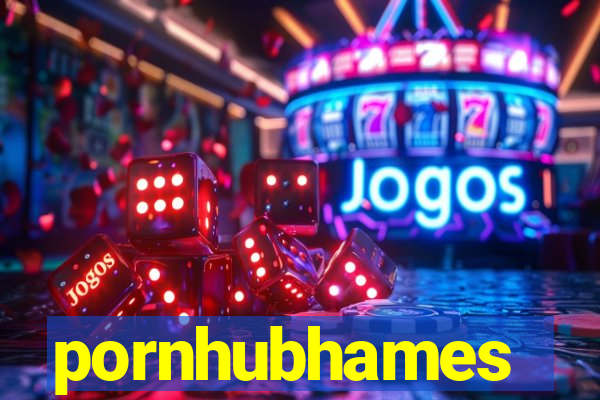 pornhubhames