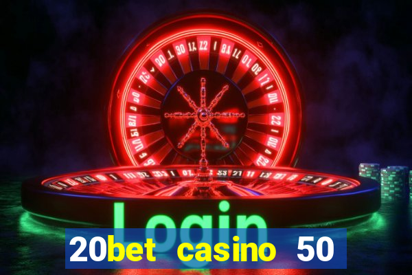 20bet casino 50 free spins