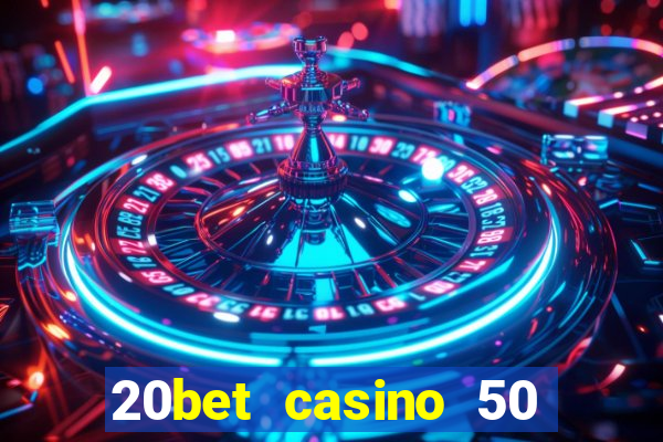 20bet casino 50 free spins