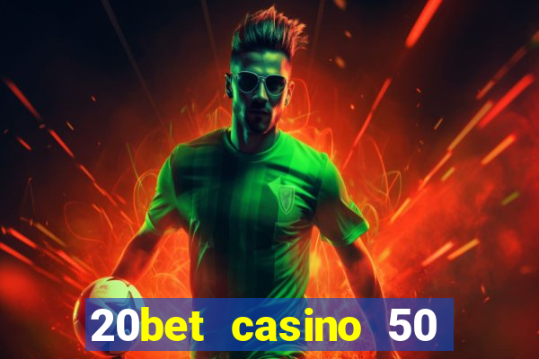 20bet casino 50 free spins