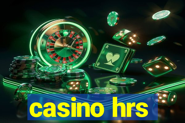 casino hrs