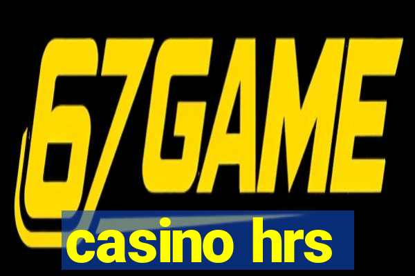 casino hrs