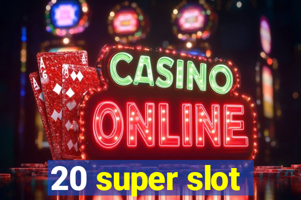 20 super slot