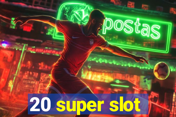 20 super slot