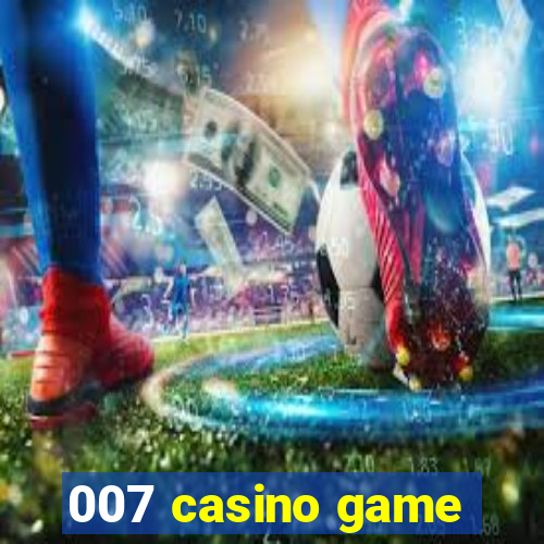 007 casino game