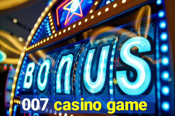 007 casino game