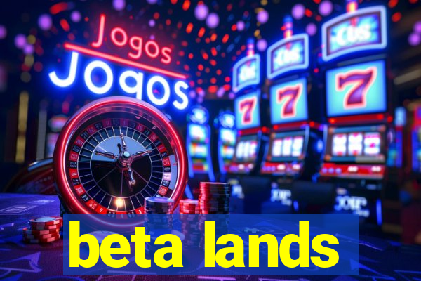 beta lands