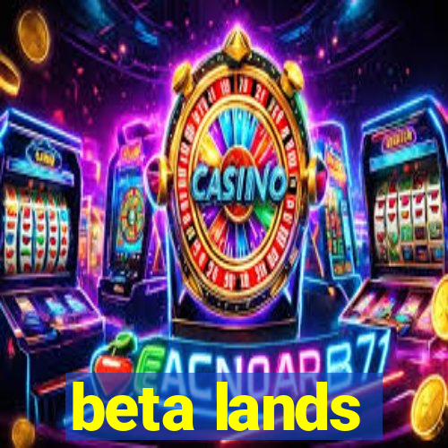 beta lands