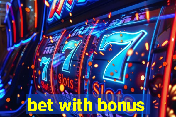 bet with bonus