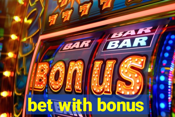 bet with bonus