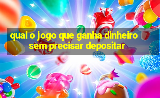 qual o jogo que ganha dinheiro sem precisar depositar