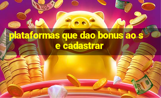 plataformas que dao bonus ao se cadastrar