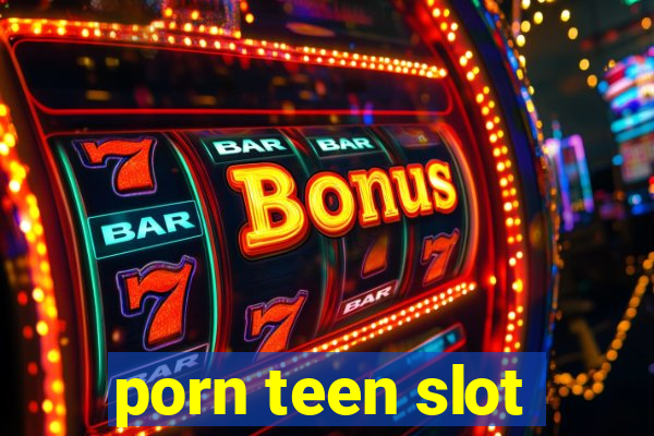 porn teen slot