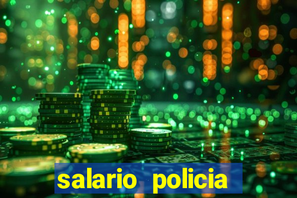 salario policia civil da bahia