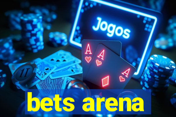 bets arena