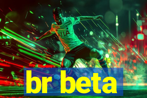 br beta