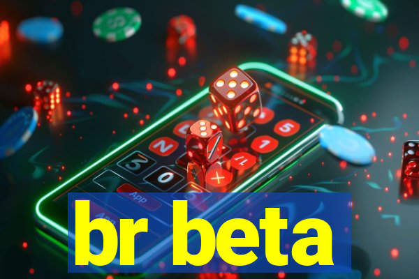 br beta