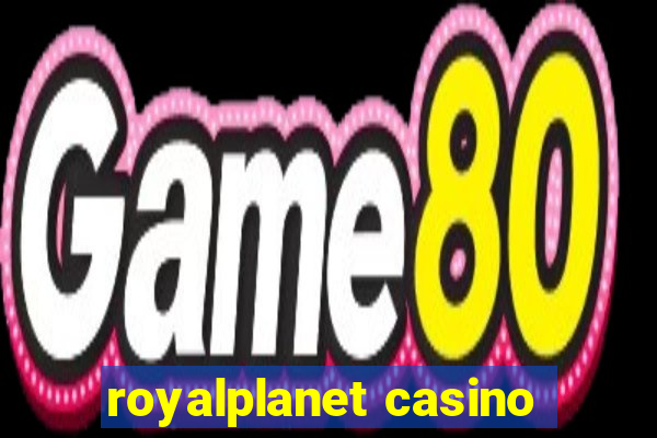 royalplanet casino