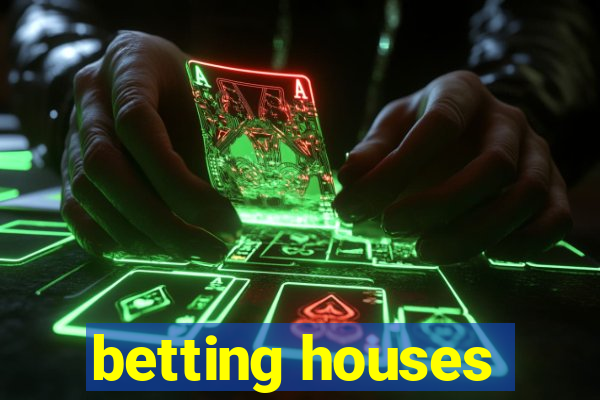 betting houses