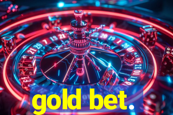 gold bet.