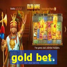 gold bet.