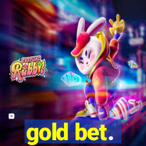 gold bet.