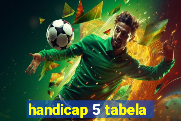 handicap 5 tabela