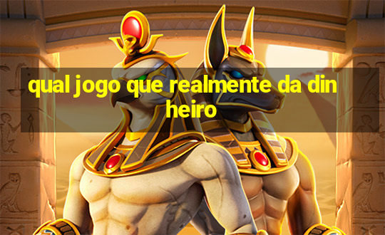 qual jogo que realmente da dinheiro