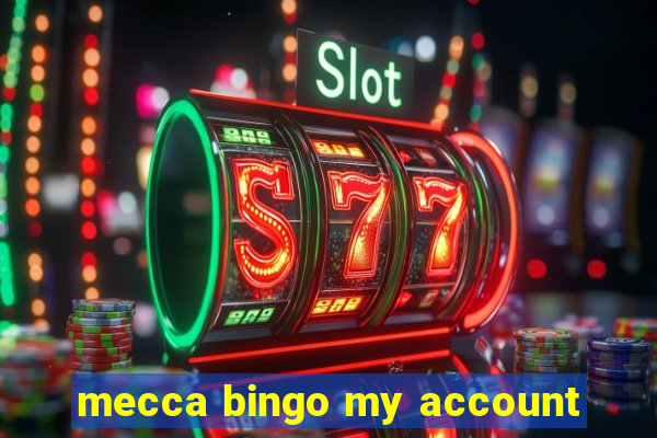 mecca bingo my account