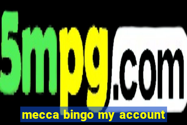 mecca bingo my account