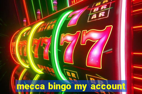 mecca bingo my account