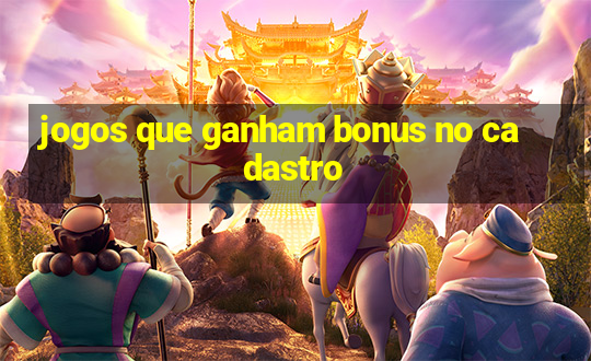 jogos que ganham bonus no cadastro