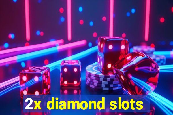 2x diamond slots