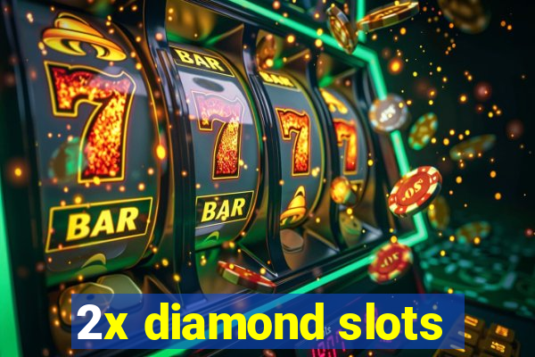 2x diamond slots