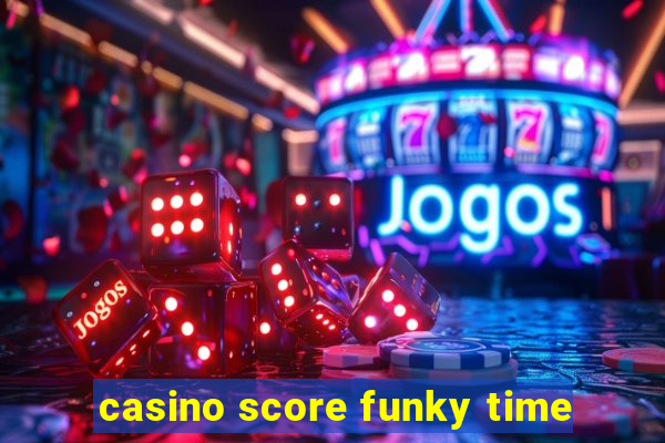 casino score funky time