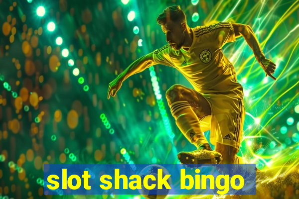 slot shack bingo