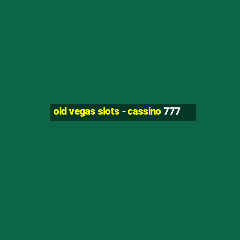 old vegas slots - cassino 777