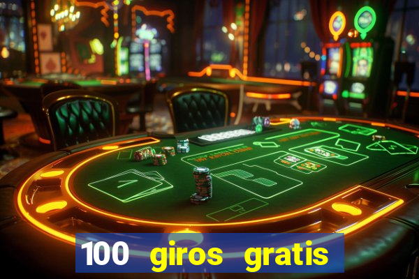 100 giros gratis bono de primer depósito casino