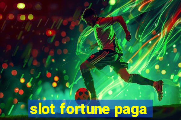 slot fortune paga