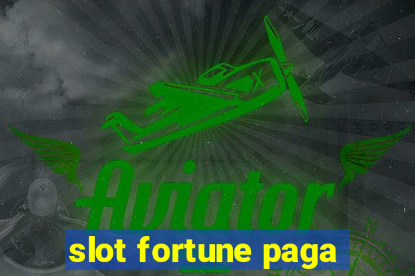 slot fortune paga