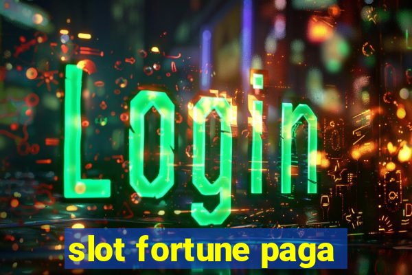 slot fortune paga