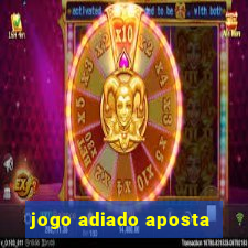 jogo adiado aposta