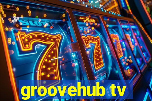 groovehub tv