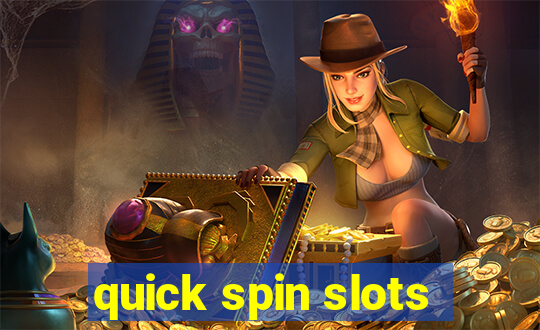 quick spin slots