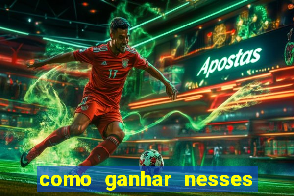 como ganhar nesses jogos online