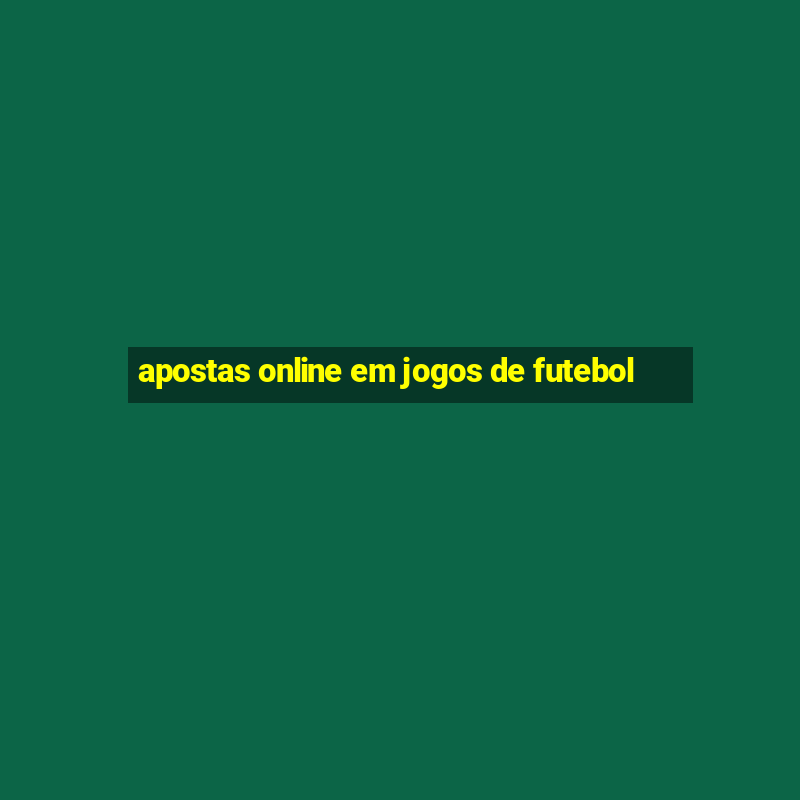 apostas online em jogos de futebol