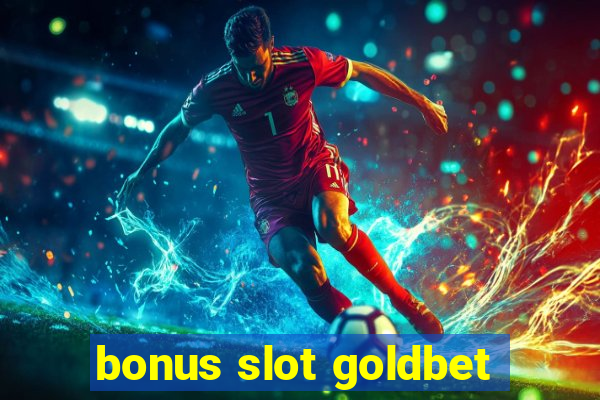 bonus slot goldbet